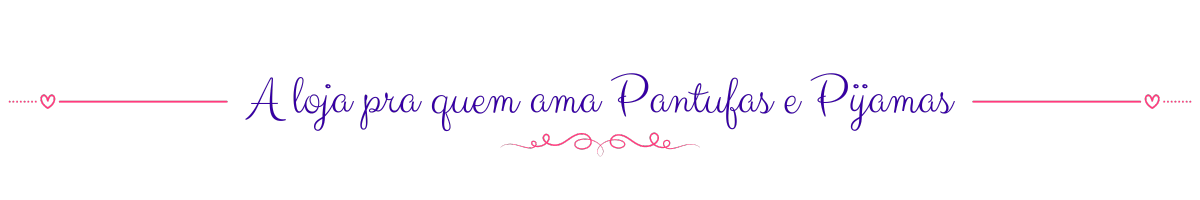 A loja pra quem ama Pantufas e Pijamas